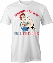 MOMMIES ARE JUST BIG LITTLE GIRLS TShirt Tee Short-Sleeved Cotton PARENT... - £16.27 GBP+