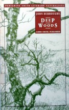 Deep Woods: A John Bourroughs Reader / 1990 Gibbs Smith Trade Paperback - £1.81 GBP