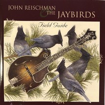 John Reischman &amp; The Jaybirds Field Guide (CD 2002 Corvus Records) VG++ 9/10 - £18.82 GBP