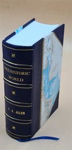 The prehistoric world: or, Vanished races 1885 [Leather Bound] by E. A. Allen - £84.59 GBP