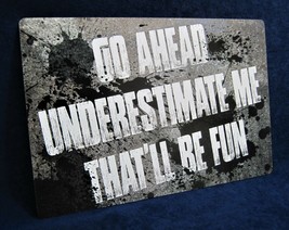 Go Ahead Underestimate Me - Full Color Metal Sign Man Cave Garage Bar Wall Décor - £12.01 GBP