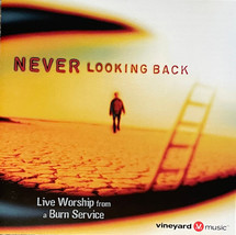 The Burn Service - Never Looking Back: Live Worship From A Burn Service ... - $4.74