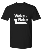 Wake and Bake with Pipe T-Shirt Funny Marijuana Pot Baker Unisex Tee - Premium T - £18.85 GBP+