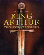 King Arthur: Dark Age Warrior and Mythic Hero by John Matthews / Hardcover - £2.72 GBP