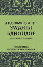 A Handbook Of The Swahili Language: As Spoken At Zanzibar  - £19.11 GBP