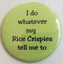 &quot;I Do Whatever My Rice Crispies Tell Me To&quot;  2-1/4&quot; vintage Pinback - £3.15 GBP