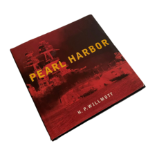 Pearl Harbor H P Willmott December 7 1941 Illustrations Hardcover Book 2001 - $4.99