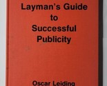 A Layman&#39;s Guide to Successful Publicity Oscar Leiding 1978 Hardcover - $19.79