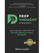 Deep Thought Strategy: How to go from OBSCURITY to Success, Influence, I... - £4.56 GBP