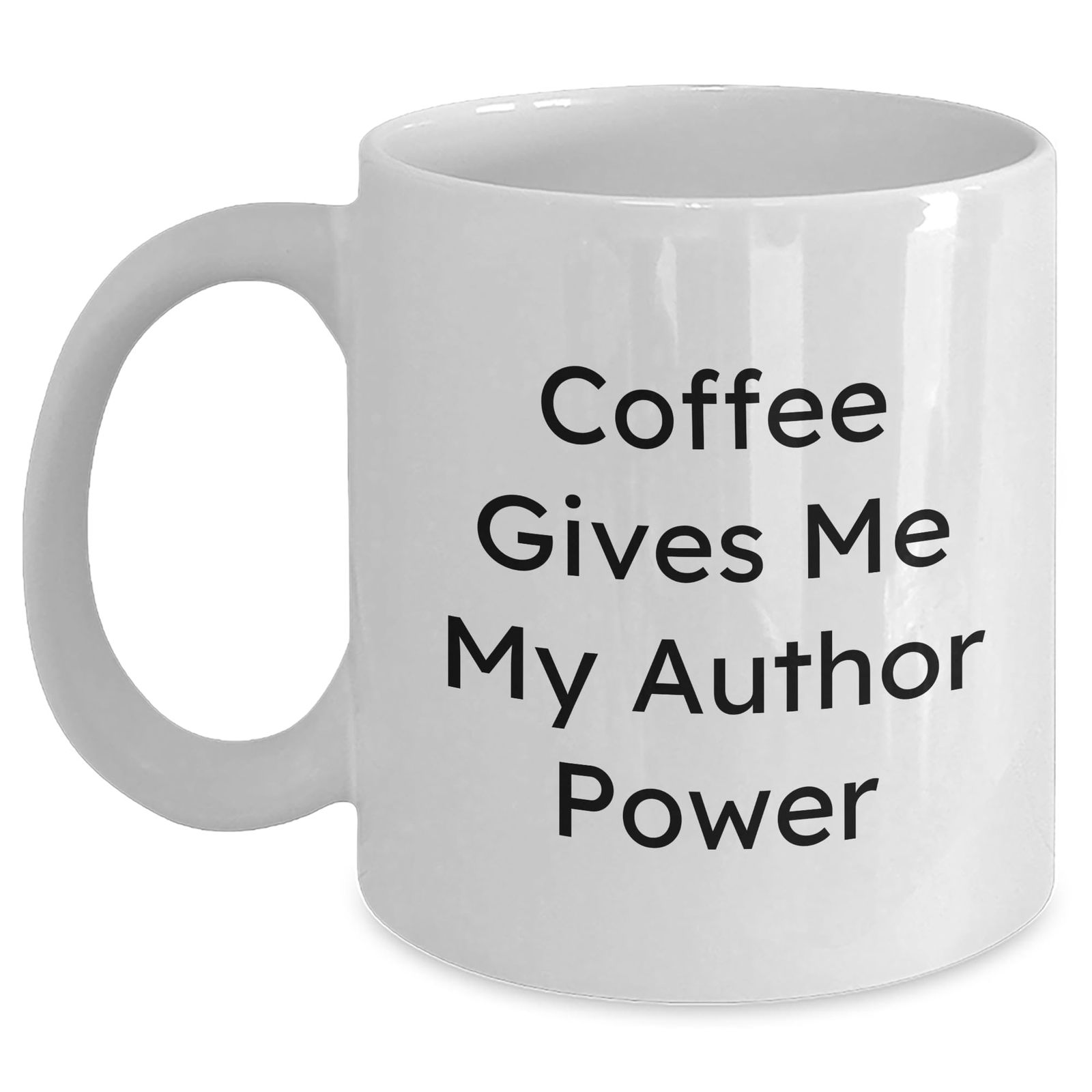 Author Power White Coffee Mug - Funny Quote for Birthday Unique Gift from Friend