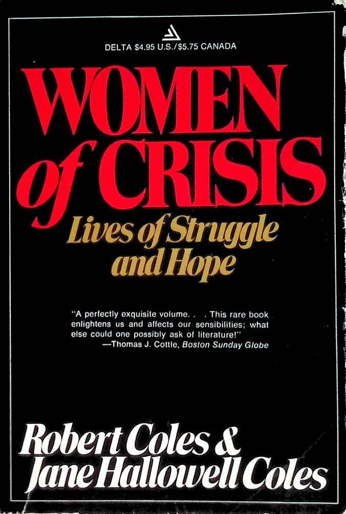 Women of Crisis; Lives of Struggle and Hope by Robert Coles &amp; Jane Coles... - $1.13