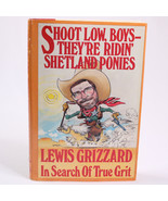 SIGNED By LEWIS GRIZZARD SHOOT LOW BOYS THEY&#39;RE RIDIN&#39; SHETLAND PONIES H... - $17.35