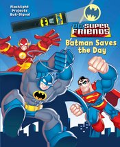 DC Super Friends Batman Saves the Day (1) (Flashlight Book) J. E. Bright - $1.46