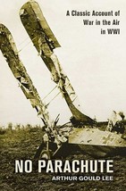 No Parachute: A Classic Account of War in the Air in WWI by Arthur Gould Lee HC - £17.20 GBP