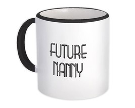 Future NANNY : Gift Mug Profession Office Birthday Christmas Coworker - £12.45 GBP