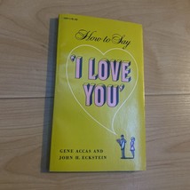 How To Say I Love You By Gene Accas And John H. Eckstein - £3.72 GBP