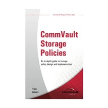 CommVault Storage Policies: An in depth guide to storage policy design and imple - $42.00