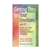 Getting Thru to Your Emotions With Eft: Tap into Your Hidden Potential With the  - $14.00