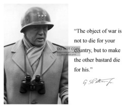 George S. Patton &quot;The Object Of War Is Not To Die For Your Country&quot; 8X10 Photo - £6.63 GBP