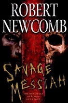 Savage Messiah: The Destinies of Blood and Stone by Newcomb, Robert - $6.85