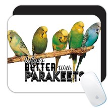 Life is Better With Parakeets : Gift Mousepad Bird Nature Animals Watche... - $12.99