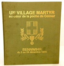 Un Village Martyr au Coeur de la Poche de Colmar: WWII,  HC 1984 FRENCH ... - £6.82 GBP