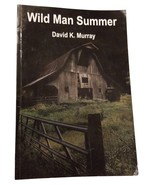 Wild Man Summer by David K. Murray Author Signed Paperback Book - $16.01 CAD
