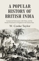 A Popular History of British India: Commercial Intercourse with China, and the I - £24.43 GBP