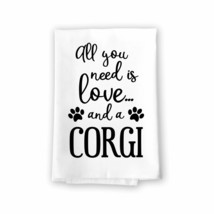 Funny Towels, All You Need Is Love And A Corgi Kitchen Towel, White Dish... - $29.99