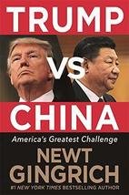 Trump vs. China: Facing America&#39;s Greatest Threat Gingrich, Newt - £6.89 GBP