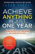 Achieve Anything in Just One Year: Be Inspired Daily to Live Your Dreams... - £52.58 GBP