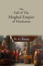 The Fall of The Moghul Empire of Hindustan - £18.78 GBP