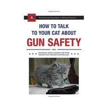 How to Talk to Your Cat About Gun Safety: And Abstinence, Drugs, Satanism, and O - £9.74 GBP