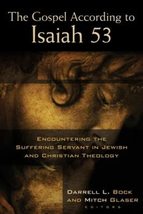 The Gospel According to Isaiah 53: Encountering the Suffering Servant in Jewish  - £15.95 GBP