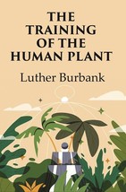 The Training of the Human Plant [Hardcover] - £14.06 GBP
