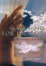 Searching for Dr. God : The Healing of a Soul Taggart, Sarah R. - $5.83