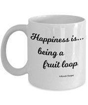 Funny Coffee Mug - Happiness Is Being A Fruit Loop - 11 oz White Ceramic - Best - £12.02 GBP