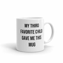 Raintree Mugs Mother&#39;s Day My Third Favorite Child Gave Me This Mug Gag Coffee &amp; - £15.92 GBP