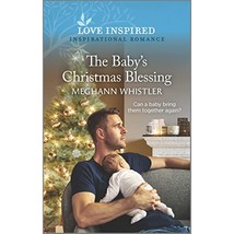The Baby&#39;s Christmas Blessing: An Uplifting Inspirational Romance (Love - £7.38 GBP