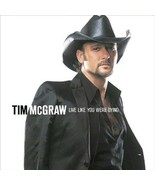 Tim McGraw ( Live Like You Were Dying ) CD - $3.98