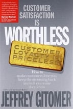 Customer Satisfaction Is Worthless, Customer Loyalty Is Priceless : How to Make  - £7.16 GBP