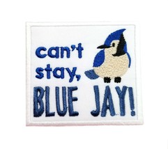 Funny Cute Animal Phrases Can&#39;t Stay Blue Jay Embroidered Iron On Patch 2.8&quot; x 2 - £4.53 GBP