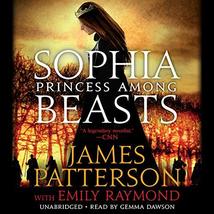 Sophia, Princess Among Beasts [Audio CD] Patterson, James; Raymond, Emily and Da - £5.44 GBP