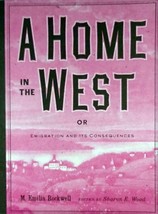 A Home in the West Or Emigration and Its Consequences by M. Emilia Rockwell  - £8.89 GBP