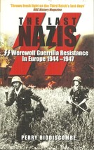 The Last Nazis Perry Biddiscombe - Nazi Guerrilla War After End Of World War Ii - £55.05 GBP