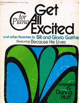 Bill and Gloria Gaither, Get All Excited, Piano Songbook w/ Because He L... - $7.20