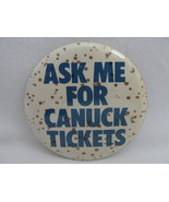 Pinback Button Ask Me For Canuck Tickets 80s Vancouver Canada Vintage NH... - £7.82 GBP