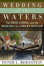 Wedding Of The Waters: The Erie Canal And The Making Of A Great Nation Bernstein - £16.34 GBP
