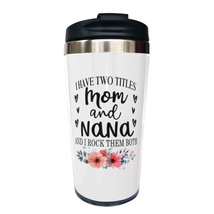 Mom And Nana Travel Coffee Mug, Stainless Steel Insulated Tumbler Cup With Lid,  - $16.99