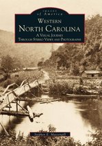 Western North Carolina: A Visual Journey Through Stereo Views and Photographs (I - £9.46 GBP